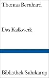Das Kalkwerk: Roman (Bibliothek Suhrkamp) - Thomas Bernhard