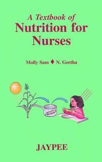 A Textbook of Nutrition for Nurses by Molly Sam