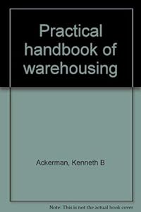 Practical handbook of warehousing by Kenneth B. Ackerman