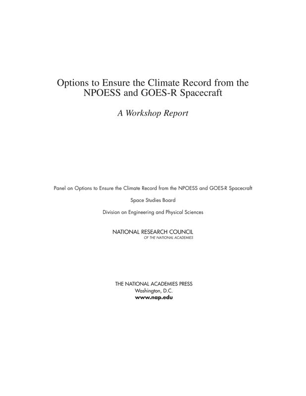 Options to Ensure the Climate Record from the NPOESS and GOES-R Spacecraft: A Workshop Report by National Research Council