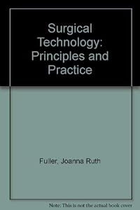 Surgical Technology: Principles and Practice by Joanna Kotcher Fuller