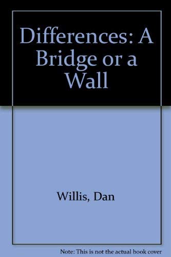 Differences: A Bridge or a Wall by Dan Willis