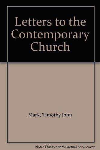 Letters to the Contemporary Church by Timothy John Mark