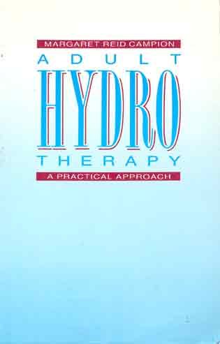 Adult Hydrotherapy: A Practical Approach by Margaret Reid Campion