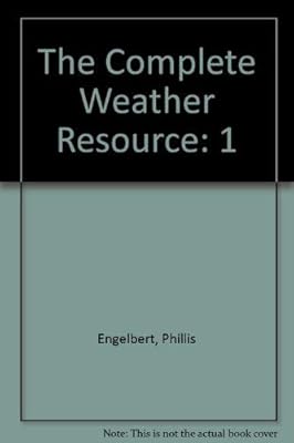 The Complete Weather Resource (Volume 1: Understanding Weather)