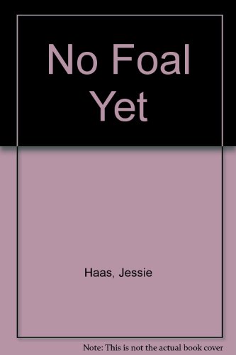 No Foal Yet by Jessie Haas
