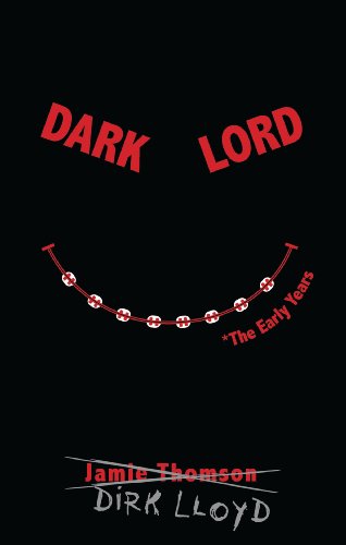 Dark Lord: The Early Years by Jamie Thomson