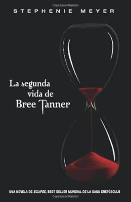 La segunda vida de Bree Tanner / The Short Second Life (Spanish Edition) (La Saga Crepusculo / Twilight Saga)