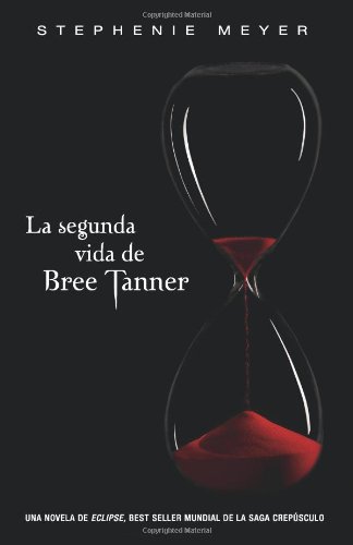 La segunda vida de Bree Tanner / The Short Second Life (Spanish Edition) (La Saga Crepusculo / Twilight Saga) by Stephenie Meyer