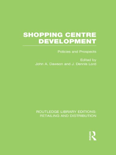 Shopping Centre Development (RLE Retailing and Distribution) (Routledge Library Editions: Retailing and Distribution) by John Dawson