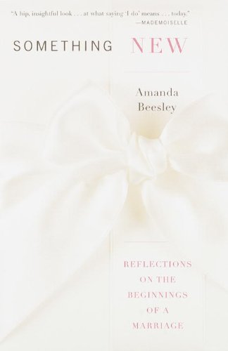 Something New: Reflections on the Beginnings of a Marriage by Amanda Beesley