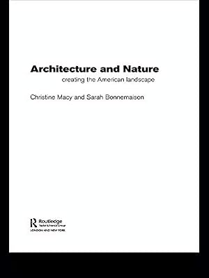 Architecture and Nature: Creating the American Landscape