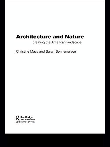 Architecture and Nature: Creating the American Landscape by Sarah Bonnemaison