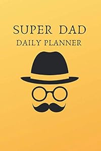 Super Dad: Daily Planner by Ivonne Creative