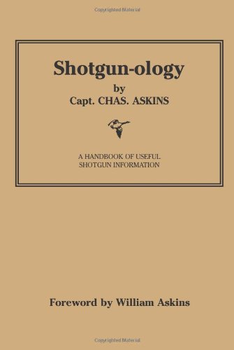 Shotgun-ology: A Handbook of Useful Shotgun Information by Charles Askins