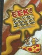 Eek! Icky, Sticky, Gross Stuff in Your Food (Icky, Sticky, Gross-Out Books) by Pam Rosenberg