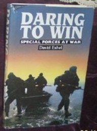 Daring to Win: Special Forces at War by David Eshel