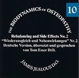 Biodynamische Osteopathie - Wiederausgleich und Nebenwirkungen Nr. 2: Original von James S. Jealous, D.O. Deutsche Fassung