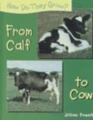 From Calf to Cow (How Do They Grow?) by Jillian Powell