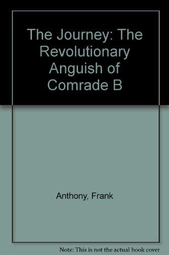 The journey: The revolutionary anguish of comrade B by Frank Anthony