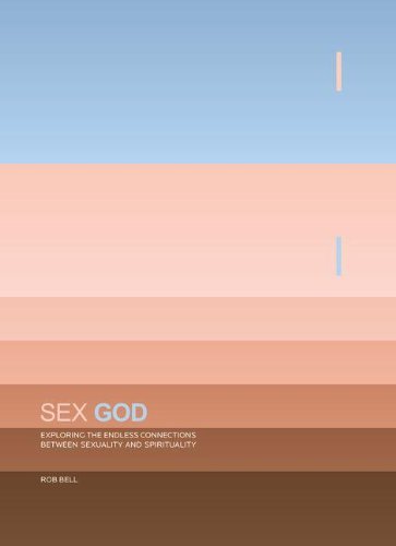 Sex God: Exploring the Endless Connections between Sexuality and Spirituality by Rob Bell