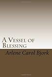 A Vessel of Blessing: Practical Guidance for Teachers Who Touch the Spirit in Yoga Practice A Vessel of Blessing: Practical Guidance for Teachers Who Touch the Spirit in Yoga Practice