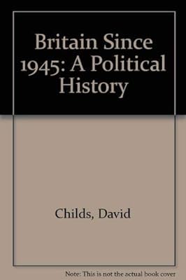 Britain Since 1945: A Political History