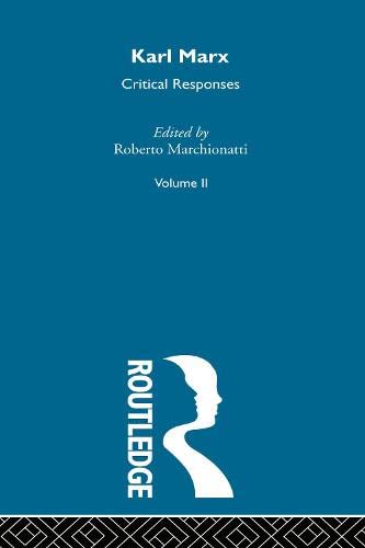 Karl Marx:Crit Responses V2 (Routledge Critical Responses) by Roberto Marchionatti