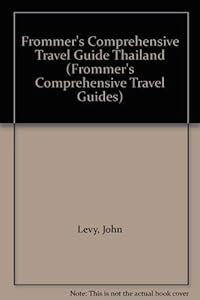 Frommer's Comprehensive Travel Guide Thailand (Frommer's Thailand) by John and Kyle McCarthy. Levy