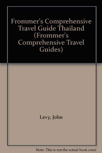 Frommer's Comprehensive Travel Guide Thailand (Frommer's Thailand) by John and Kyle McCarthy. Levy