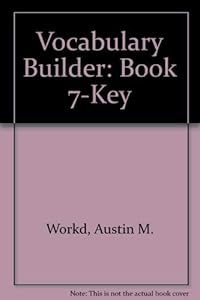 Vocabulary Builder: Book 7-Key by Austin M. Workd