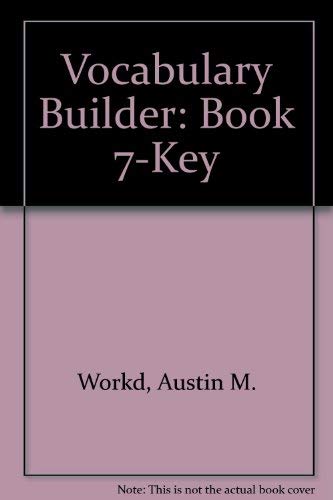 Vocabulary Builder: Book 7-Key by Austin M. Workd
