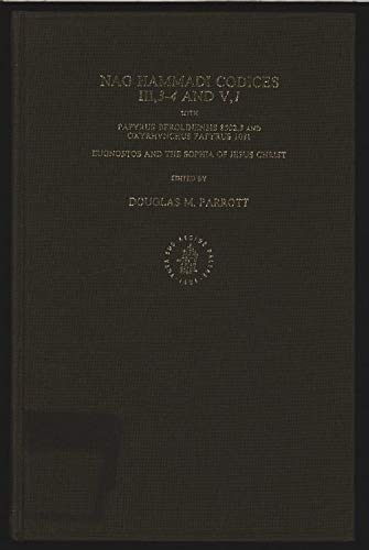 Nag Hammadi Codices Iii, 3-4 and V,1 With Papyrus Berolinensis 85023 and Oxyrhynchus Papyrus 1081: Eugnostos and the Sophia of Jesus Christ (English, Coptic and Ancient Greek Edition) by Douglas M. Parrott