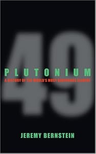 Plutonium: A History of the World's Most Dangerous Element