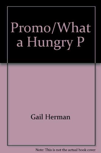 Promo/what a hungry p by Gail Herman