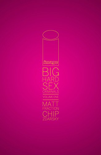Big Hard Sex Criminals by Matt Fraction