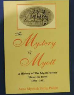 The Mystery of Myott: The History of the Myott Pottery Stoke-on-Trent 1898-1991 by Anne Myott