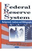 Federal Reserve System: Background, Analyses and Bibliography