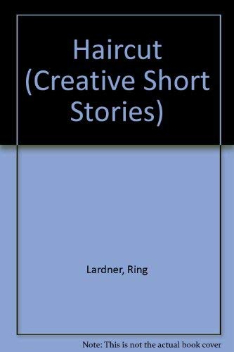 Haircut (Creative Short Story) by Ring Lardner