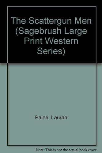 The Scattergun Men (Sagebrush Large Print Western Series) by Lauran Paine