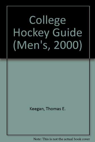 College Hockey Guide Men's Edition 2000 by Thomas E. Keegan