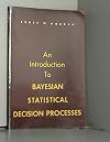 An introduction to Bayesian statistical decision processes