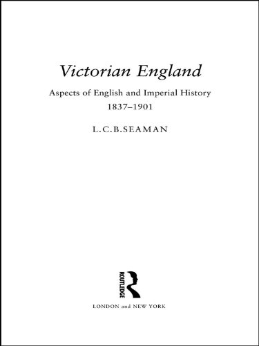 Victorian England: Aspects of English and Imperial History 1837-1901 by L.C.B. Seaman