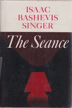 The Seance by Isaac Bashevis Singer
