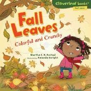 Fall Leaves: Colorful and Crunchy by Martha E. H. Rustad