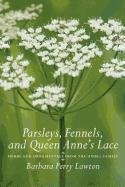 Parsleys, Fennels, and Queen Anne's Lace by Barbara Perry Lawton