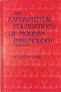 The Experimental Foundations of Modern Immunology by William R. Clark