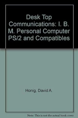 Desktop Communications: IBM PC, PS/2 and Compatibles