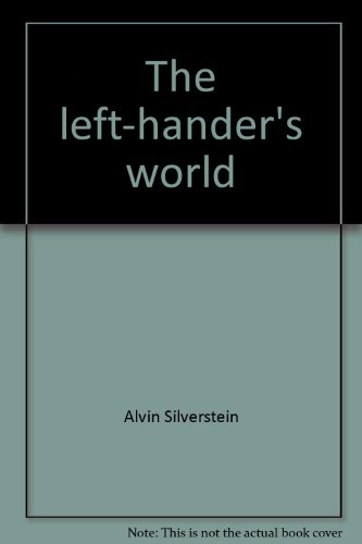 The left-hander's world by Alvin Silverstein