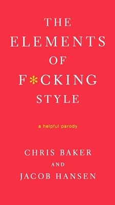 The Elements of F*cking Style: A Helpful Parody